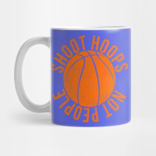 Shoot Hoops Not People Basketball Mug